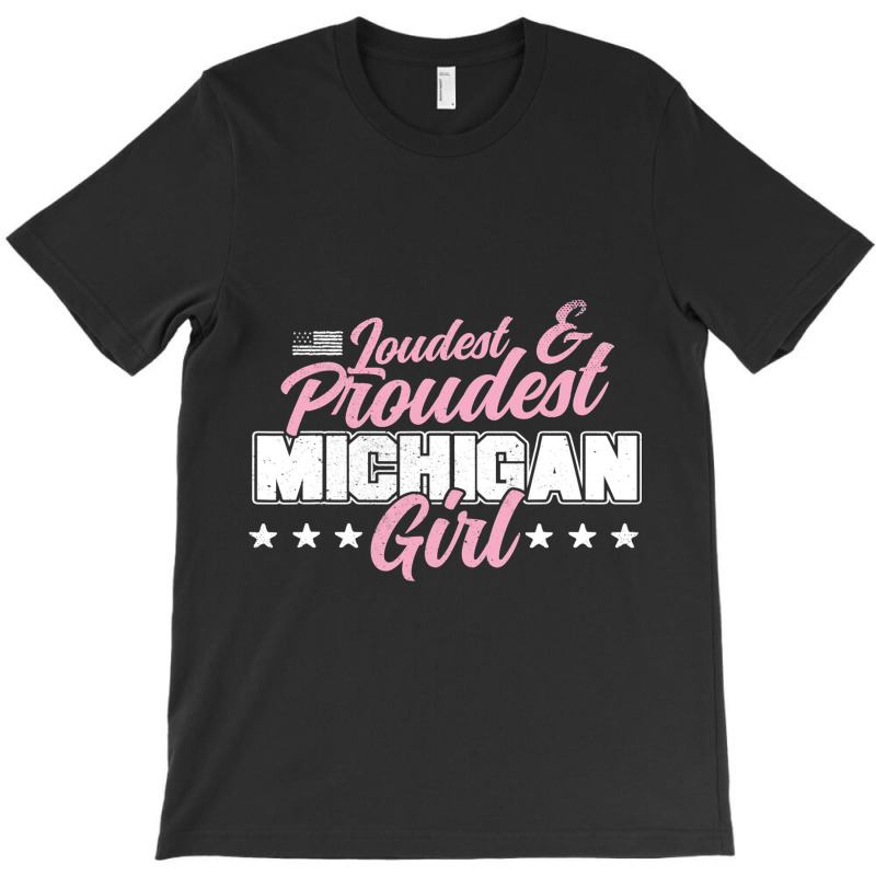 Michigan Girl Proud Great Lake Patriotic Mi State  T-shirt | Artistshot