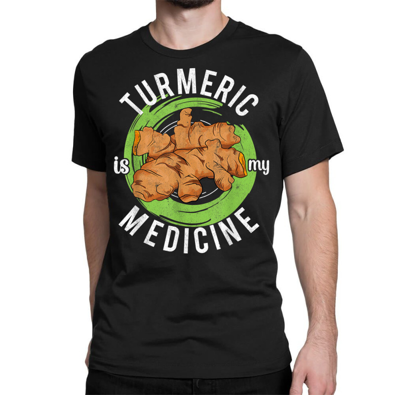 Turmeric Is My Medicine Herbal Herbalist Day Herba Classic T-shirt by gabuya | Artistshot