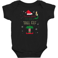 I M Not Short I M Just A Tall Elf Baby Bodysuit | Artistshot