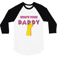 Who's Your Daddy 3/4 Sleeve Shirt | Artistshot