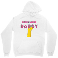 Who's Your Daddy Unisex Hoodie | Artistshot