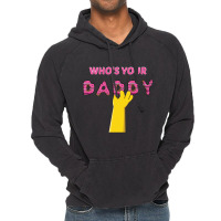 Who's Your Daddy Vintage Hoodie | Artistshot