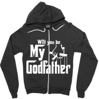 Will You Be My Godfather Zipper Hoodie | Artistshot