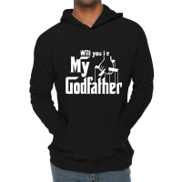 Will You Be My Godfather Lightweight Hoodie | Artistshot