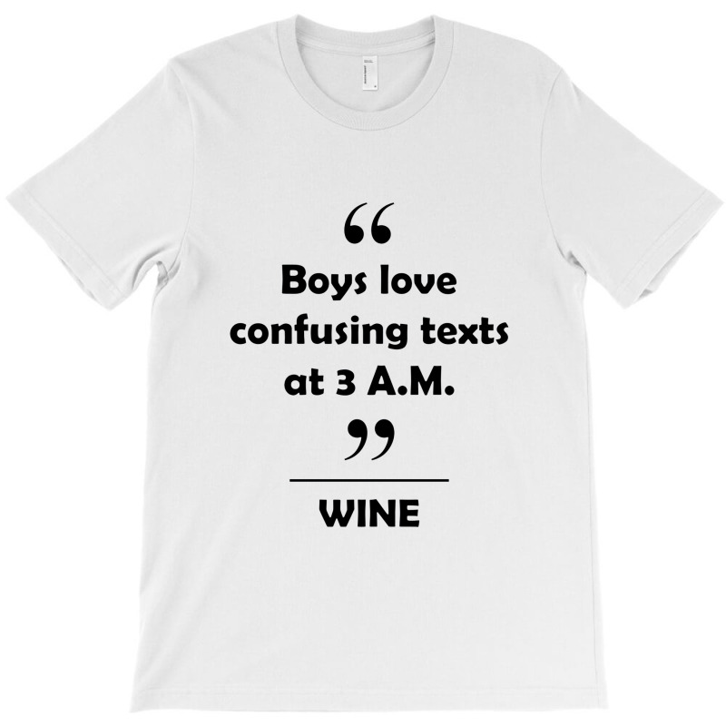 Wine   Boys Love Confusing Texts At 3 Am T-shirt | Artistshot