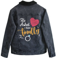 He Asked I Said Finally Matching Couples Engagemen Unisex Sherpa-lined Denim Jacket | Artistshot