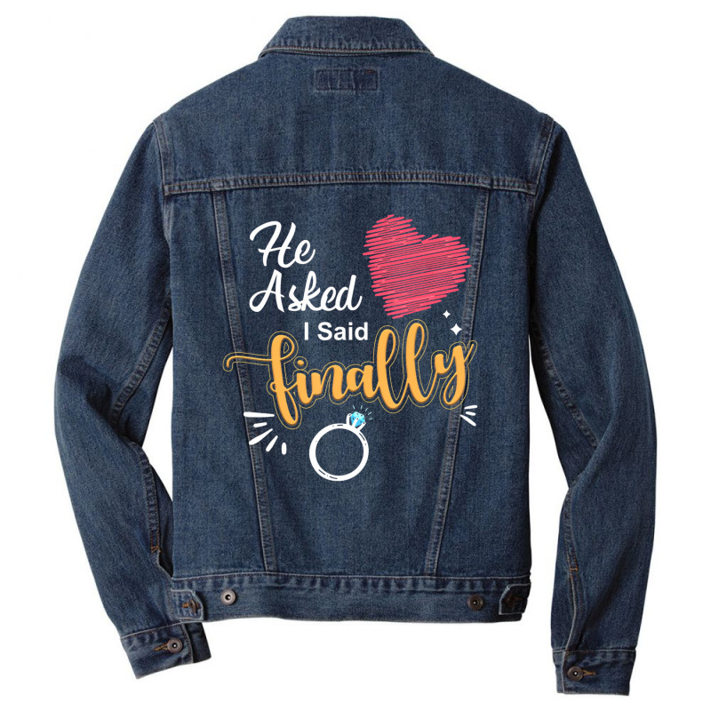 He Asked I Said Finally Matching Couples Engagemen Men Denim Jacket by ervanm | Artistshot