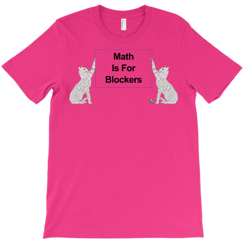 Math Is For Blockers 2 T-Shirt by hubricdelpr | Artistshot