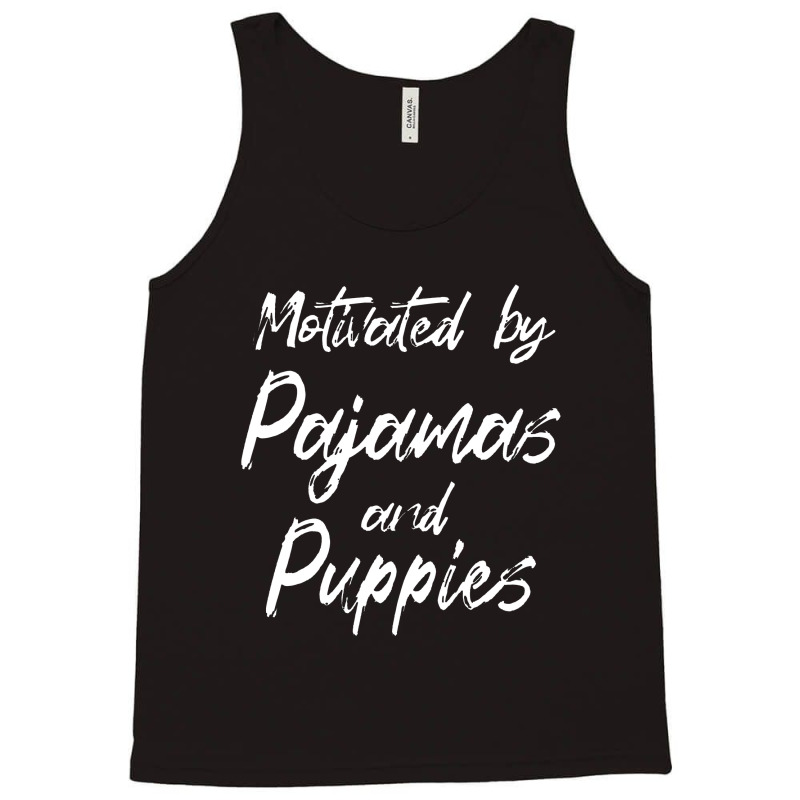 Motivated By Pajamas And Puppies Funny Tank Top | Artistshot