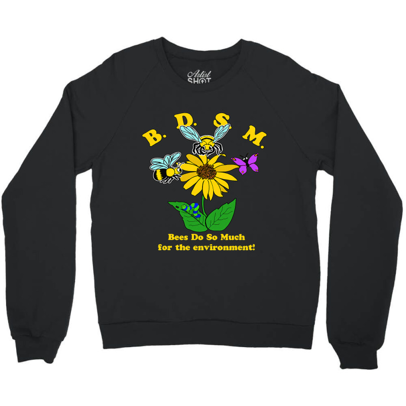 Bees Do So Much For The Environment Crewneck Sweatshirt | Artistshot