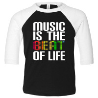 Music Is The Beat Of Life Novelty Gifts Toddler 3/4 Sleeve Tee | Artistshot