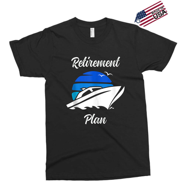 My Retirement Plan Novelty Boating Exclusive T-shirt by godongteles | Artistshot