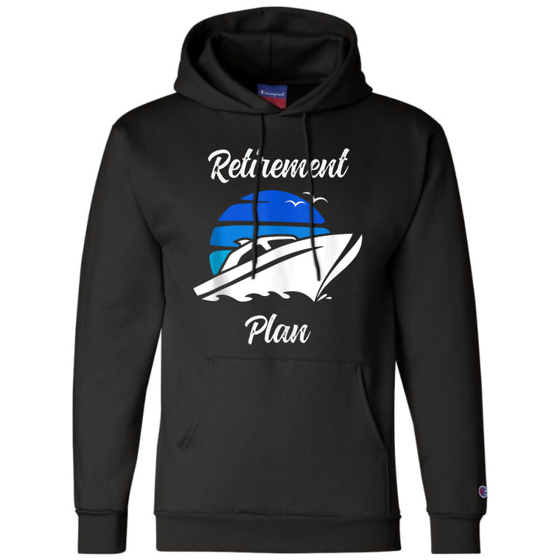 My Retirement Plan Novelty Boating Champion Hoodie by godongteles | Artistshot