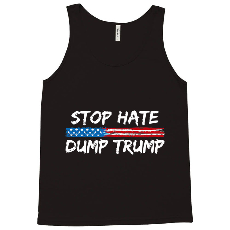 Stop Hate Dump Trump   Donald Trump   T Shirt Tank Top | Artistshot