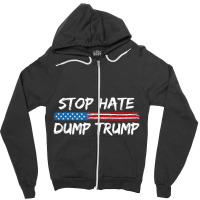 Stop Hate Dump Trump   Donald Trump   T Shirt Zipper Hoodie | Artistshot