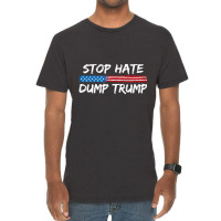 Stop Hate Dump Trump   Donald Trump   T Shirt Vintage T-shirt | Artistshot