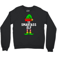 The Smartass Elf Funny Christmas Matching Family T Crewneck Sweatshirt | Artistshot