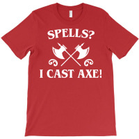 Spells I Cast Axe Barbarian T-shirt | Artistshot