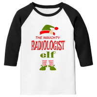 Radiologist Elf Naughty Christmas Novelty Sarcasti Youth 3/4 Sleeve | Artistshot