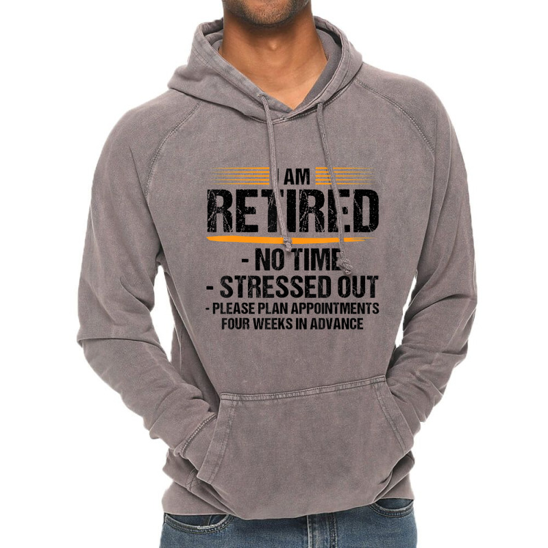 I Am Retired No Time Stressed Out Please Plan Reti Vintage Hoodie by mogakino | Artistshot