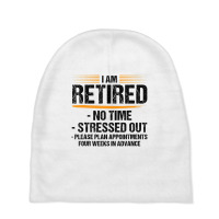 I Am Retired No Time Stressed Out Please Plan Reti Baby Beanies | Artistshot