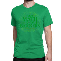 Math Is For Blockers   Forest Edition 25 Classic T-shirt | Artistshot