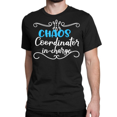 Womens Sarcastic Gifts For Women Mom Teacher Chaos Coordinator T Shirt Classic T-shirt Designed By Stuartsanders