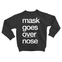 Mask Goes Over Nose Psa Quarantine Social Distance Toddler Sweatshirt | Artistshot