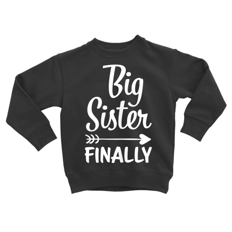 Big Sister Finally Kids Big Sister T Shirt Toddler Sweatshirt by dotson | Artistshot