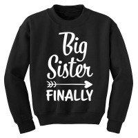 Big Sister Finally Kids Big Sister T Shirt Youth Sweatshirt | Artistshot