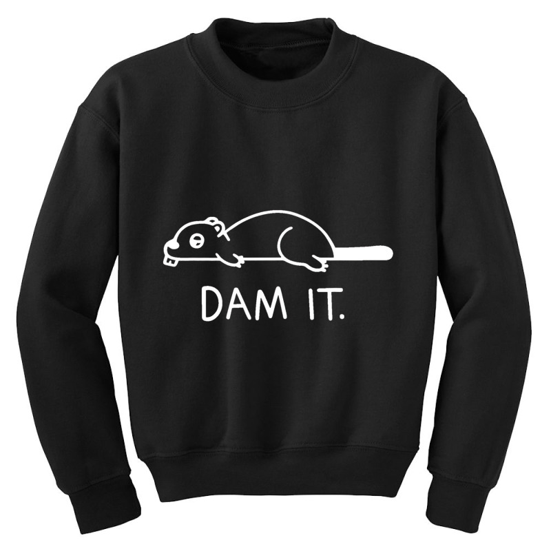 Dam It Beaver Dam Animal Cool Wildlife Cute Nature Youth Sweatshirt by hausch | Artistshot