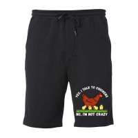 Yes I Talk To Chickens, No I'm Not Crazy   Funny F Fleece Short | Artistshot