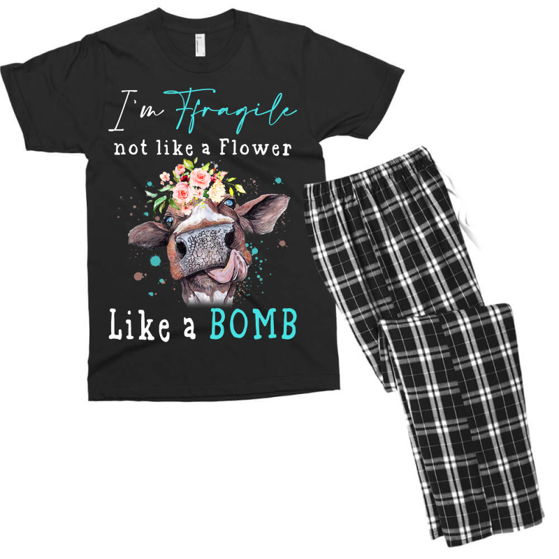 Im Fragile Not Like A Flower Like A Bomb Funny Cow Men's T-shirt Pajama Set | Artistshot