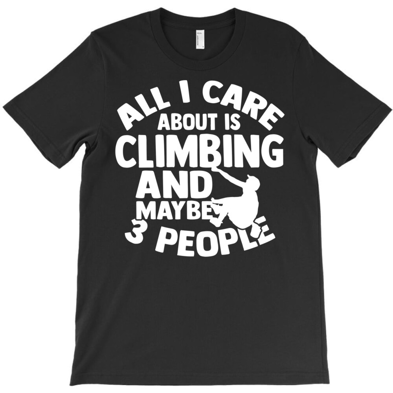 Climbing Mountaineering Climbing Park Bouldering T-shirt | Artistshot