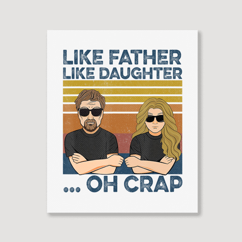 Like Father Like Daughter Oh Crap T Shirt Portrait Canvas Print | Artistshot