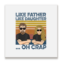 Like Father Like Daughter Oh Crap T Shirt Metal Print Square | Artistshot