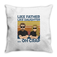 Like Father Like Daughter Oh Crap T Shirt Throw Pillow | Artistshot