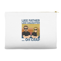 Like Father Like Daughter Oh Crap T Shirt Accessory Pouches | Artistshot