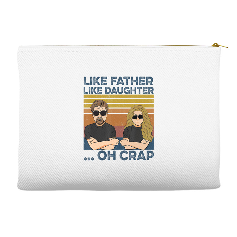 Like Father Like Daughter Oh Crap T Shirt Accessory Pouches | Artistshot