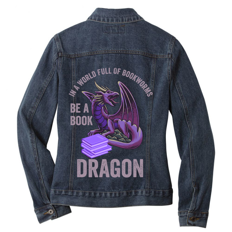 In A World Full Of Bookworms Be A Book Dragon Ladies Denim Jacket by kerrmanthez | Artistshot