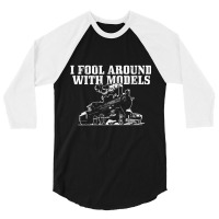 I Fool Around With Models Locomotive Funny Railroa 3/4 Sleeve Shirt | Artistshot