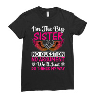 Big Sister No Question No Argument   Funny Sister Ladies Fitted T-shirt | Artistshot