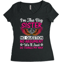 Big Sister No Question No Argument   Funny Sister Women's Triblend Scoop T-shirt | Artistshot