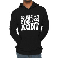 Somebody's Fine Ass Aunt (on Back) T Shirt Lightweight Hoodie | Artistshot