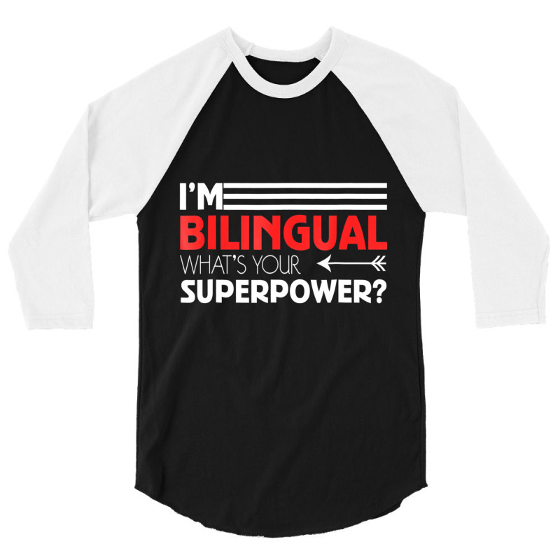 Bilingual Superpower T Shirt Celebrates Language L 3/4 Sleeve Shirt by mauthe | Artistshot