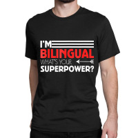 Bilingual Superpower T Shirt Celebrates Language L Classic T-shirt | Artistshot