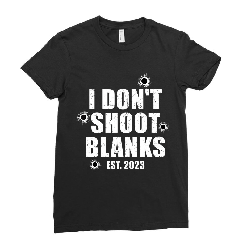 Mens I Don't Shoot Blanks Dad To Be Dad Promoted T Ladies Fitted T-Shirt by ervanm | Artistshot