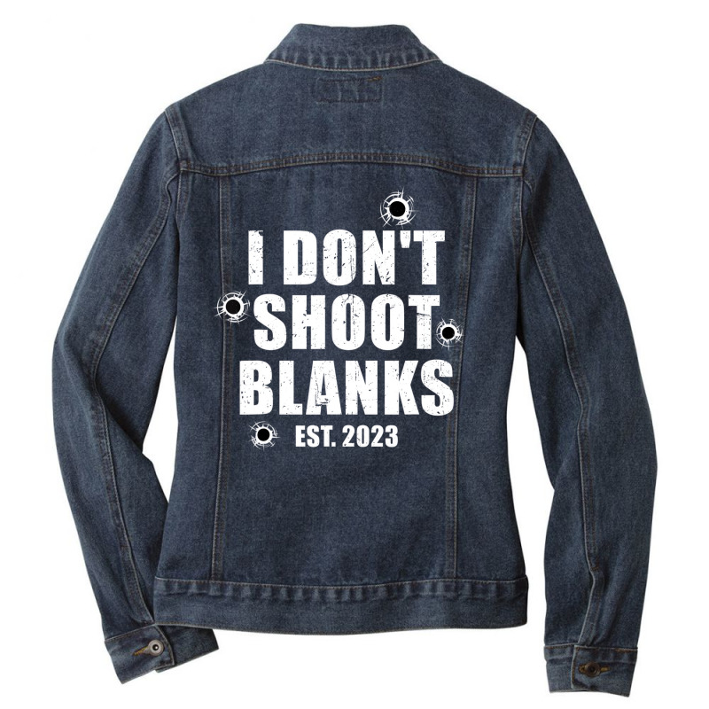 Mens I Don't Shoot Blanks Dad To Be Dad Promoted T Ladies Denim Jacket by ervanm | Artistshot