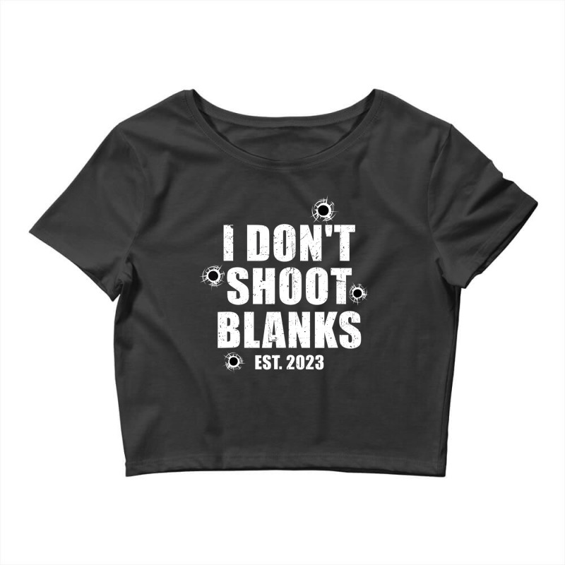 Mens I Don't Shoot Blanks Dad To Be Dad Promoted T Crop Top by ervanm | Artistshot