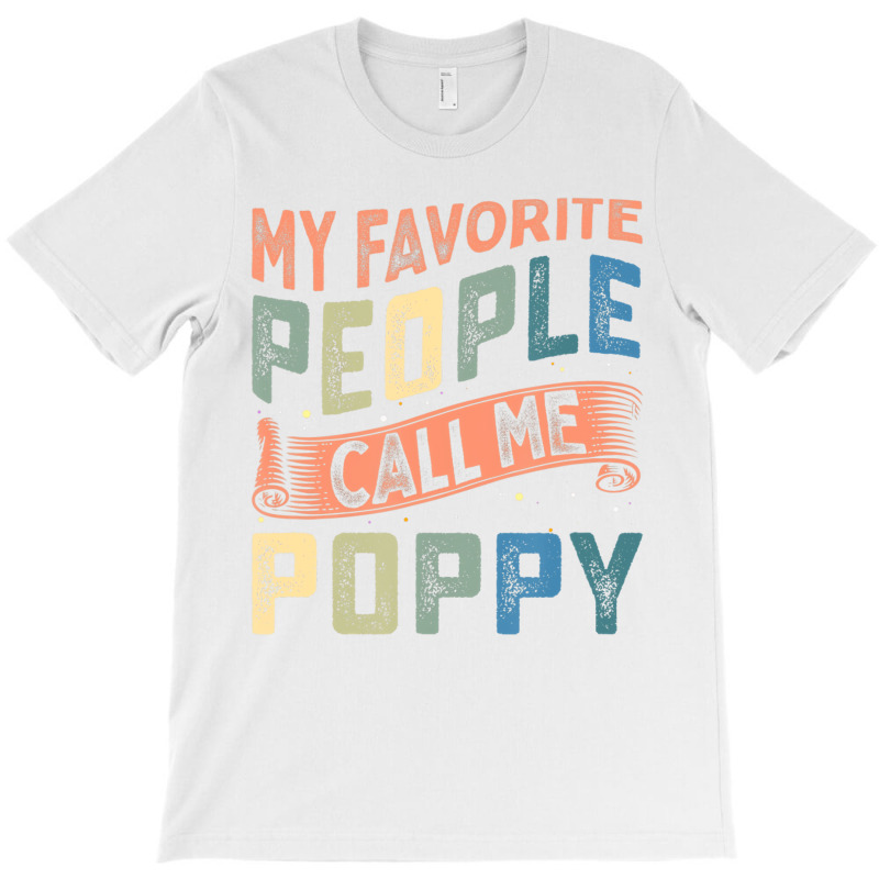 Mens My Favorite People Call Me Poppy Grandpa Fath T-shirt | Artistshot